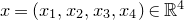 x equals left parenthesis x 1 comma x 2 comma x 3 comma x 4 right parenthesis element of double struck upper R Superscript 4