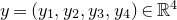 y equals left parenthesis y 1 comma y 2 comma y 3 comma y 4 right parenthesis element of double struck upper R Superscript 4