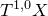 upper T Superscript 1 comma 0 Baseline upper X