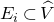 upper E Subscript i Baseline subset of ModifyingAbove upper V With caret