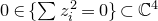 0 element of left brace sigma summation z Subscript i Superscript 2 Baseline equals 0 right brace subset of double struck upper C Superscript 4