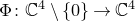 normal upper Phi colon double struck upper C Superscript 4 Baseline minus StartSet 0 EndSet right arrow double struck upper C Superscript 4