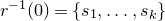 r Superscript negative 1 Baseline left parenthesis 0 right parenthesis equals StartSet s 1 comma ellipsis comma s Subscript k Baseline EndSet