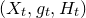 left parenthesis upper X Subscript t Baseline comma g Subscript t Baseline comma upper H Subscript t Baseline right parenthesis