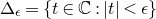normal upper Delta Subscript epsilon Baseline equals StartSet t element of double struck upper C colon StartAbsoluteValue t EndAbsoluteValue less than epsilon EndSet
