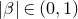 StartAbsoluteValue beta EndAbsoluteValue element of left parenthesis 0 comma 1 right parenthesis