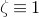 zeta identical to 1