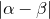 StartAbsoluteValue alpha minus beta EndAbsoluteValue