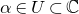 alpha element of upper U subset of double struck upper C
