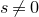 s not equals 0