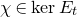 chi element of backslash normalfont kernel upper E Subscript t Baseline