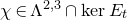 chi element of normal upper Lamda Superscript 2 comma 3 Baseline intersection backslash normalfont kernel upper E Subscript t Baseline