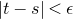 StartAbsoluteValue t minus s EndAbsoluteValue less than epsilon