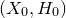left parenthesis upper X 0 comma upper H 0 right parenthesis