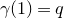 gamma left parenthesis 1 right parenthesis equals q
