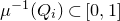 mu Superscript negative 1 Baseline left parenthesis upper Q Subscript i Baseline right parenthesis subset of left bracket 0 comma 1 right bracket