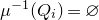 mu Superscript negative 1 Baseline left parenthesis upper Q Subscript i Baseline right parenthesis equals empty set