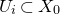 upper U Subscript i Baseline subset of upper X 0