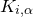 upper K Subscript i comma alpha