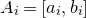 upper A Subscript i Baseline equals left bracket a Subscript i Baseline comma b Subscript i Baseline right bracket