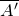 upper A prime overbar
