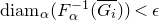backslash normalfont left brace diam right brace Subscript alpha Baseline left parenthesis upper F Subscript alpha Superscript negative 1 Baseline left parenthesis upper G Subscript i Baseline overbar right parenthesis right parenthesis less than epsilon