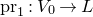 pr Subscript 1 Baseline colon upper V 0 right arrow upper L