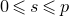 0 less than or slanted equals s less than or slanted equals p