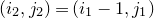 left parenthesis i 2 comma j 2 right parenthesis equals left parenthesis i 1 minus 1 comma j 1 right parenthesis