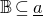 double struck upper B subset of or equal to a underbar
