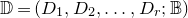 double struck upper D equals left parenthesis upper D 1 comma upper D 2 comma ellipsis comma upper D Subscript r Baseline semicolon double struck upper B right parenthesis