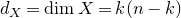 d Subscript upper X Baseline equals dimension upper X equals k left parenthesis n minus k right parenthesis