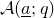 script upper A left parenthesis a underbar semicolon q right parenthesis