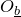 upper O Subscript b underbar
