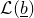 script upper L left parenthesis b underbar right parenthesis