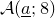script upper A left parenthesis a underbar semicolon 8 right parenthesis