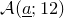 script upper A left parenthesis a underbar semicolon 12 right parenthesis