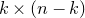 k times left parenthesis n minus k right parenthesis