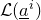 script upper L left parenthesis a underbar Superscript i Baseline right parenthesis