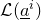 script upper L left parenthesis a underbar Superscript i Baseline right parenthesis