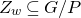 upper Z Subscript w Baseline subset of or equal to upper G divided by upper P