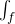 integral Underscript f Endscripts