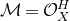 script upper M equals script upper O Subscript upper X Superscript upper H
