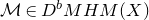 script upper M element of normal upper D Superscript b Baseline normal upper M normal upper H normal upper M left parenthesis upper X right parenthesis