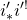 i prime Subscript asterisk Baseline i Superscript prime factorial