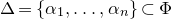 normal upper Delta equals StartSet alpha 1 comma ellipsis comma alpha Subscript n Baseline EndSet subset of normal upper Phi