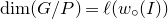 dimension left parenthesis upper G divided by upper P right parenthesis equals script l left parenthesis w Subscript ring Baseline left parenthesis upper I right parenthesis right parenthesis