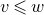 v less than or slanted equals w
