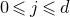 0 less than or slanted equals j less than or slanted equals d