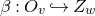 beta colon upper O Subscript v Baseline right arrow with hook upper Z Subscript w Baseline